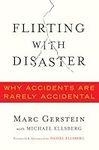 Flirting with Disaster: Why Accidents Are Rarely Accidental