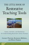 The Little Book of Restorative Teaching Tools: Games, Activities, and Simulations for Understanding Restorative Justice Practices