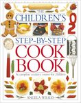 Children's Step-by-Step Cookbook: A Complete Cookery Course for Children