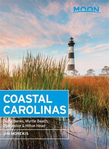 Moon Coastal Carolinas (Third Edition): Outer Banks, Myrtle Beach, Charleston & Hilton Head