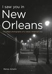 I Saw You in New Orleans: The Street Photography of a Classic American City