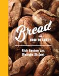 Bread and How to Eat It: A Cookbook