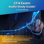 CFA Exam Audio Study Guide! Level 1: Best Test Prep Book to Help You Pass the Test: Complete Review & Practice Questions to Become a Chartered Financial Analyst!