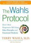 The Wahls Protocol: How I Beat Progressive MS Using Paleo Principles and Functional Medicine