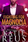 Fighting for Magnolia (Redemption Harbor Security Book 4)