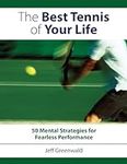The Best Tennis of Your Life: 50 Me