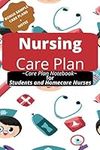 Nursing Care Plan: Care Planning Notebook: For Nursing Students and Home Care Nurses