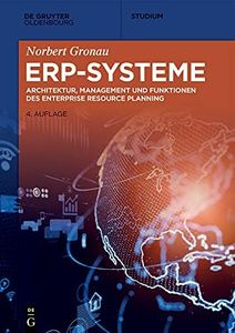 ERP-Systeme: Architektur, Management und Funktionen des Enterprise Resource Planning (De Gruyter Studium) (German Edition)