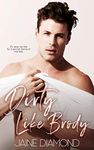 Dirty Like Brody: A Second Chance Romance (Dirty, Book 2)