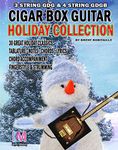 Cigar Box Guitar - Holiday Collection: Christmas Classics for 3 & 4 String Cigar Box Guitar