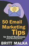 50 Email Marketing Tips for Small Businesses: Email Marketing Basics