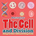 The Cell and Division Biology for K