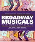 Broadway Musicals: The 101 Greatest Shows of All Time