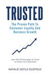 Trusted: The Proven Path To Customer Loyalty And Business Growth