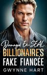 Damaged Ex-SEAL Billionaire's Fake Fiancée: An Enemies to Lovers Surprise Baby Romance (Billionaire Daddies)