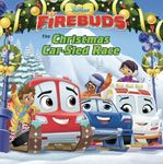 Firebuds: The Christmas Car-Sled Race (Disney Junior Firebuds)