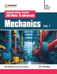 Arihant Understanding Physics JEE Main & Advanced MECHANICS Volume 1 | With Modulewise Theory & Exercises | Logical Problems | Previous Years’ Questions (PYQs) | By DC Pandey