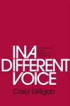 In a Different Voice – Psychological Theory and Women′s Development