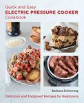 Quick and Easy Electric Pressure Cooker Cookbook: Delicious and Foolproof Recipes for Beginners (New Shoe Press)