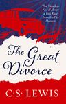 The Great Divorce: An extraordinary voyage of self-discovery and spiritual enlightenment (C. S. Lewis Signature Classic)