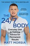 The 24/7 Body: The Sunday Times bestselling guide to diet and training