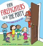 Even Firefighters Go to the Potty: A Potty Training Lift-the-Flap Story