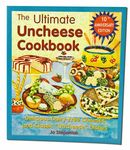 The Ultimate Uncheese Cookbook: Create Delicious Dairy-Free Cheese Substititues and Classic "Uncheese" Dishes