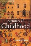 A History of Childhood - Children and Childhood in the West From Medieval to Modern Times