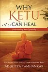 WHY KETU CAN HEAL? Understanding Ketu Spiritually