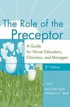 The Role of the Preceptor: A Guide for Nurse Educators, Clinicians, and Managers, 2nd Edition