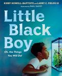 Little Black Boy: Oh, the Things Yo