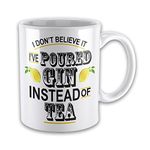 I Don't Believe It I've Poured 'Gin - Tea' Funny Novelty Gift Mug