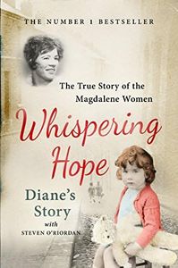 Whispering Hope - Diane's Story: The True Story of the Magdalene Women