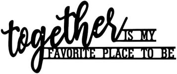 Together Is My Favorite Place To Be Sign Black Family Wall Decor Wrought Iron Wall Art Cut Out Plaque Decorations for Farmhouse Living Room Kitchen Dining Room Bedroom -16.5"X5.4"