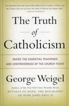 The Truth of Catholicism: Inside the Essential Teachings and Controversies of the Church Today