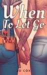 When To Let Go: A slow burn sapphic romance