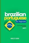 Brazilian Portuguese for Beginners: Learn Through Everyday Situations - Part 1