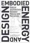 Embodied Energy and Design: Making Architecture Between Metrics and Narratives