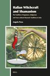 Italian Witchcraft and Shamanism: The Tradition of Segnature, Indigenous and Trans-Cultural Shamanic Traditions in Italy: 35 (Aries Book)