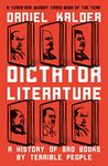 Dictator Literature: A History of Bad Books by Terrible People