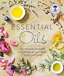 Essential Oils: All-natural remedies and recipes for your mind, body and home