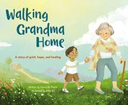 Walking Grandma Home: A Story of Gr
