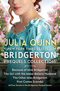 Bridgerton Prequels Collection: Because of Miss Bridgerton, The Girl with the Make-Believe Husband, The Other Miss Bridgerton, First Comes Scandal (The Rokesbys)