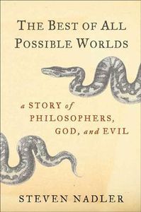 The Best of All Possible Worlds: A Story of Philosophers, God, and Evil