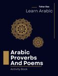 Selected Arabic Proverbs and Poems Activity Book: Translate From Arabic Into English And vice versa activity pages (Poetic Passages)