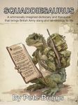 Squaddiesaurus: A whimsically imagined dictionary and thesaurus that brings British Army Slang and terminology to life