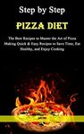 Step by Step Pizza Diet: The Best R