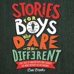 Stories for Boys Who Dare to Be Different