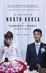 My Holiday In North Korea: The Funniest/Worst Place on Earth