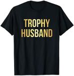 Trophy Husband T-Shirt | Funny Gift